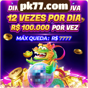 pk77.com Ganhe R$ 100,00 Gratis